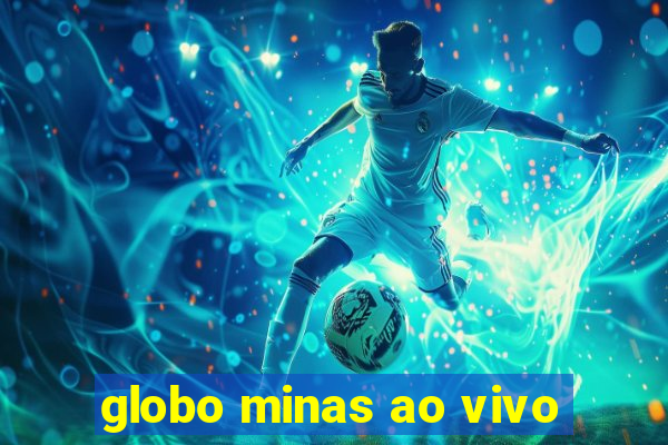 globo minas ao vivo